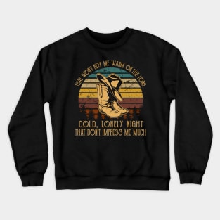 That Won't Keep Me Warm On The Long, Cold, Lonely Night That Don't Impress Me Much Cowboy Hat Crewneck Sweatshirt